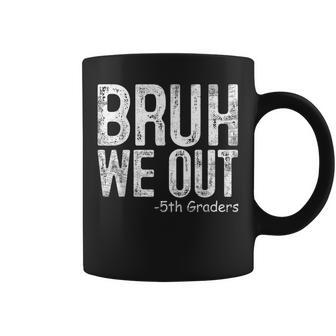 Bruh We Out 5Th Graders Fifth Grade Graduation Class Of 2024 Coffee Mug - Monsterry AU