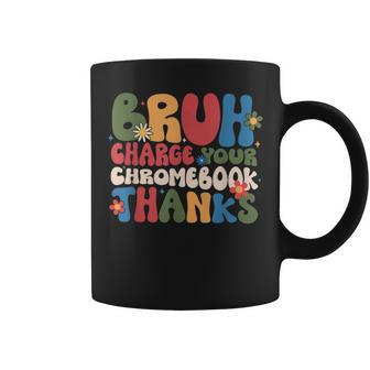 Bruh Charge Your Chromebook Thanks Flowers Coffee Mug - Seseable