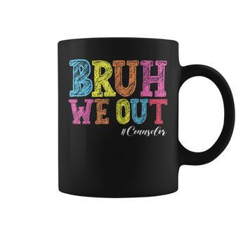 Bruh We Out Counselor Last Day Of School Coffee Mug - Seseable