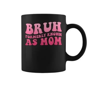Bruh Formally Known As Mom Mother's Day Coffee Mug | Mazezy
