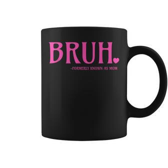 Bruh Formerly Known As Mom Mom Coffee Mug | Mazezy CA