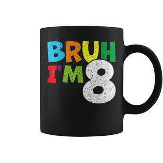 Bruh I'm 8 8Th Birthday Boy Eight 8 Years Old Birthday Coffee Mug - Seseable