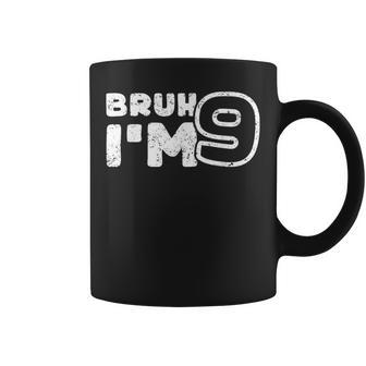 Bruh I'm 9 It's My 9Th Birthday 9 Year Old Birthday Coffee Mug - Seseable