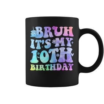 Bruh It's My 10Th Birthday 10 Year Old Ten Bday Coffee Mug - Monsterry AU