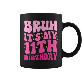 Bruh It's My 11Th Birthday 11 Year Old 11Yr Cute Groovy Pink Coffee Mug - Seseable