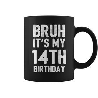 Bruh It's My 14Th Birthday 14 Year Old Birthday Coffee Mug - Monsterry
