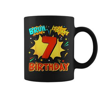 Bruh It's My 7Th Birthday 7 Year Old Comic Birthday Party Coffee Mug - Seseable
