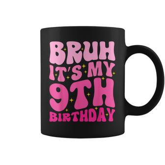 Bruh It's My 9Th Birthday 9 Year Old 9Yr Cute Groovy Pink Coffee Mug - Seseable