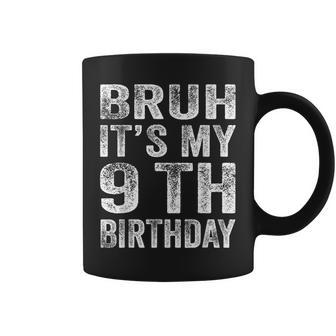 Bruh It's My 9Th Birthday 9 Year Old Birthday Coffee Mug - Seseable
