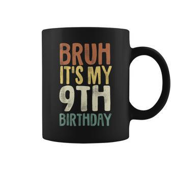 Bruh It's My 9Th Birthday 9 Year Old Nine Bday Coffee Mug | Seseable CA