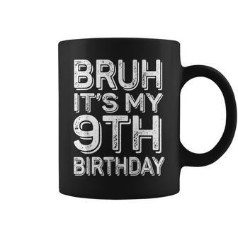 Bruh It's My 9Th Birthday Boy 9 Year Old Bday Coffee Mug | Mazezy