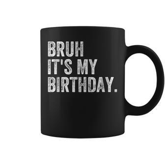 Bruh It's My Birthday Coffee Mug - Monsterry DE