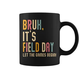 Bruh It's Field Day Let The Games Begin Field Trip Fun Day Coffee Mug - Seseable