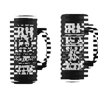 Bruh It's My Last Day Of 2Nd Grade Teacher Summer Vacation Coffee Mug | Mazezy