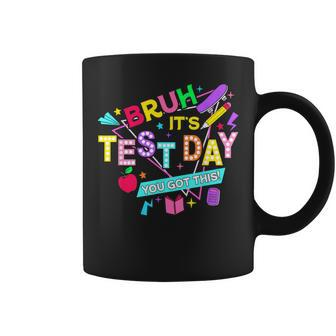 Bruh It's Test Day You Got This Testing Day Teacher Coffee Mug | Mazezy