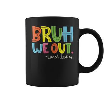 Bruh We Out Last Day Of School Lunch Lady Coffee Mug - Seseable