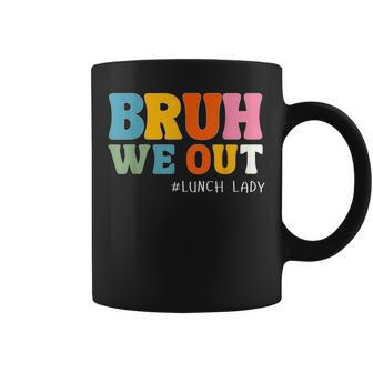 Bruh We Out Lunch Lady Last Day Of School Coffee Mug - Monsterry UK