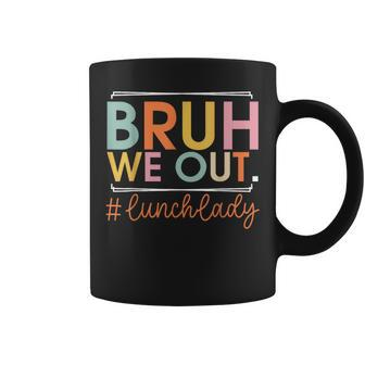 Bruh We Out Lunch Lady Happy Last Day Of School Hello Summer Coffee Mug - Monsterry CA