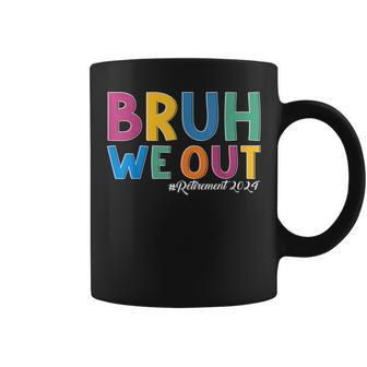 Bruh We Out Retired Teacher Schools Out Forever Retirement Coffee Mug - Monsterry DE