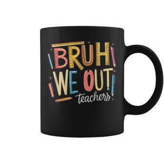 Bruh We Out Teacher Summer Break End Of School Teacher Squad Coffee Mug - Seseable