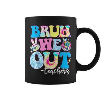 Bruh We Out Teachers End Of School Year Teacher Summer Coffee Mug - Seseable