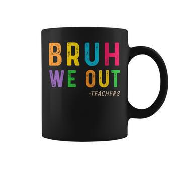 Bruh We Out Teachers Happy Last Day Of School Student Coffee Mug - Seseable
