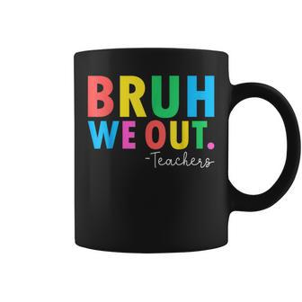 Bruh We Out Teachers Summer Last Day Of School Coffee Mug - Monsterry
