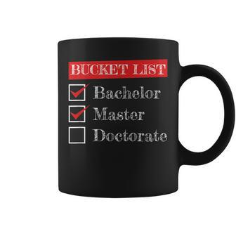 Bucket List Bachelor Master Doctorate Coffee Mug | Crazezy CA