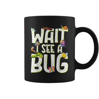 Bug Lover Insect Science Wait I See A Bug Coffee Mug | Mazezy AU