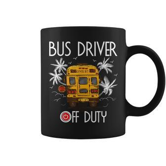 Bus Driver Off Duty Last Day Of School Summer To The Beach Coffee Mug - Seseable