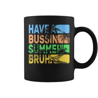 Have A Bussin Summer Bruh Teacher Summer Coffee Mug - Seseable