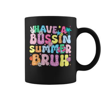 Have A Bussin Summer Bruh Teacher We Out Last Day Of School Coffee Mug - Seseable