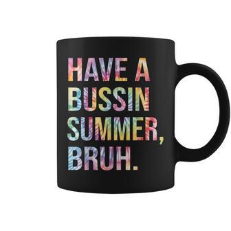 Have A Bussin Summer BruhBust Tie Dye Teacher Hello Summer Coffee Mug - Monsterry CA