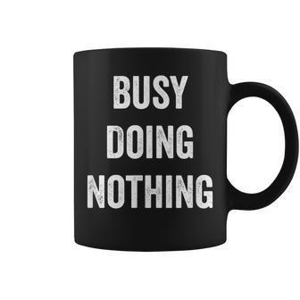 Busy Doing Nothing Quote Vintage Sarcastic Coffee Mug | Crazezy