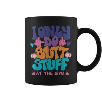 I Only Do Butt Stuff At The Gym Retro Groovy Fitness Coffee Mug - Monsterry