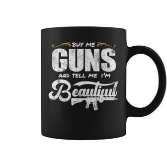Buy Me Gun And Tell Me I'm Beautiful Coffee Mug - Seseable