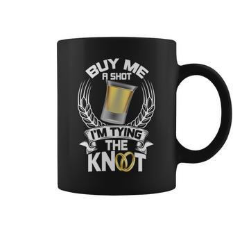 Buy Me A Shot I'm Tying The Knot Bachelor Mens Coffee Mug | Crazezy CA