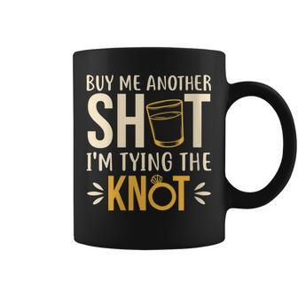Buy Me A Shot I'm Tying The Knot Bachelorette & Bachelor Coffee Mug | Crazezy