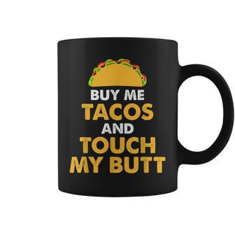 Buy Me Tacos And Touch My Butt Mexican Food Coffee Mug - Monsterry UK