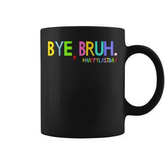 Bye Bruh Last Day Of School Teacher Student Graduation Coffee Mug - Seseable