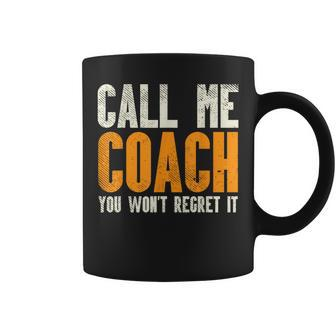 Call Me Coach Wont Regret Football Gridiron Sport Coffee Mug - Monsterry UK