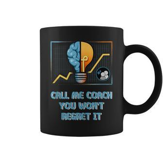 Call Me Coach You Wont Regret It Proud Coaching Honored Coffee Mug - Monsterry