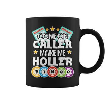 Come On Caller Make Me Holler Bingo Lover Coffee Mug | Mazezy