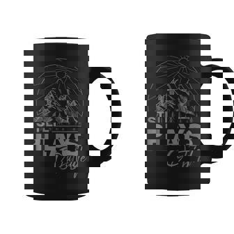 Camping And Hiking Still Plays Outside Coffee Mug - Seseable