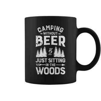 Camping Without Beer Is Just Sitting In The Woods Outdoor Coffee Mug - Monsterry