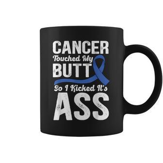 Cancer Touched My Butt So I Kicked It's Ass Colon Cancer Coffee Mug - Monsterry CA