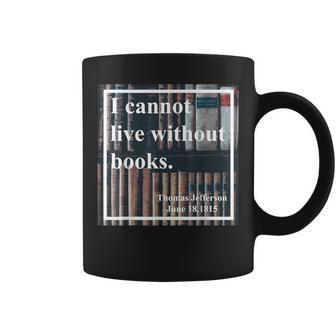 I Cannot Live Without Books Librarian Themed Coffee Mug - Monsterry