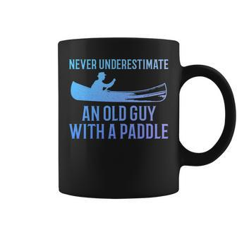 Canoeing Never Underestimate An Old Guy With A Paddle Canoe Coffee Mug - Seseable