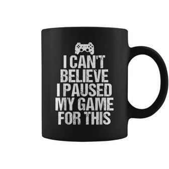 I Can't Believe I Paused My Game For This Gamer Coffee Mug - Monsterry UK