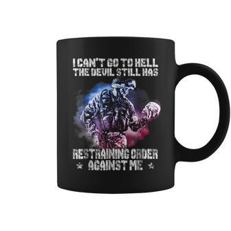 I Can't Go To Hell Satan Has A Restraining Order Against Me Coffee Mug - Monsterry UK